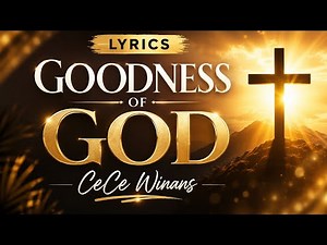 Cece Winans- Goodness of God (Lyric Video)