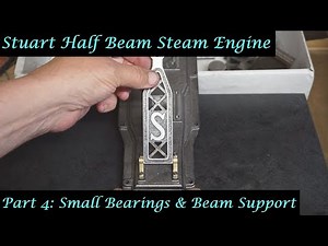 #MT32 Part 4 - Making a Stuart Half Beam Steam Engine. Small Bearings. By Andrew Whale.