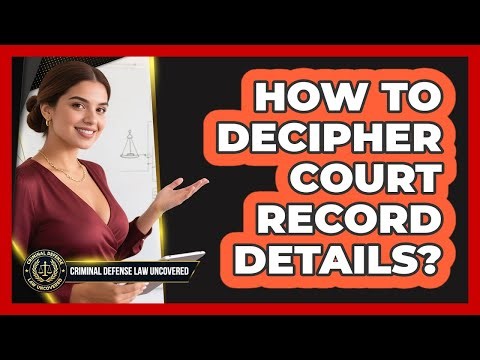 How To Decipher Court Record Details?