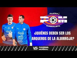 #PLATEAMUNDIALISTA | PROGRAMA 3 | ¿QUIÉNES DEBEN SER LOS TRES ARQUEROS DE PARAGUAY EN EL MUNDIAL?