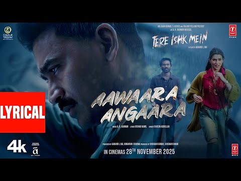 Tere Ishk Mein: Aawaara Angaara (Lyrics) Dhanush,Kriti |AR Rahman,Faheem,Irshad|Aanand LR|Bhushan K