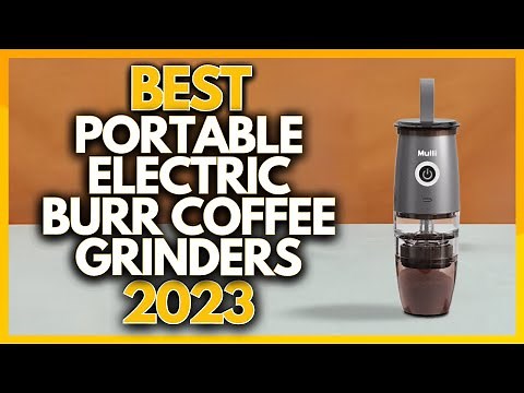 5 Best Portable Electric Burr Coffee Grinders In 2023