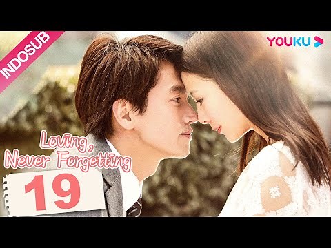 [INDO SUB] Loving, Never Forgetting EP19 | Yan Chengxu / Tong Liya | YOUKU