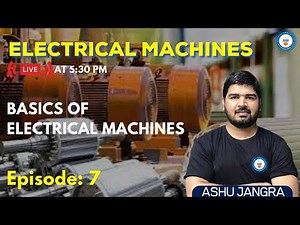 L7: Basics of Electrical Machines | Electrical Machines | GATE/ESE 2022 | Ashu Sir
