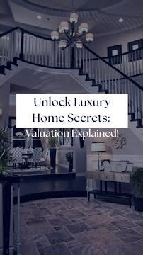 Unlock Luxury Home Secrets: Valuation Explained!