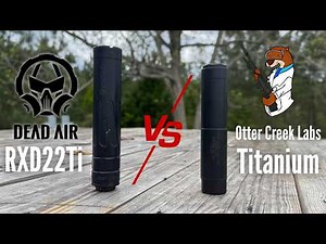 Dead Air RXD22Ti vs Otter Creek Labs Titanium | Head to Head Suppressor Review