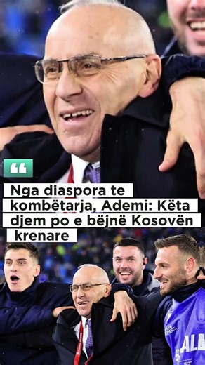 Nga diaspora te kombëtarja, Ademi: Këta djem po e bëjnë Kosovën krenare