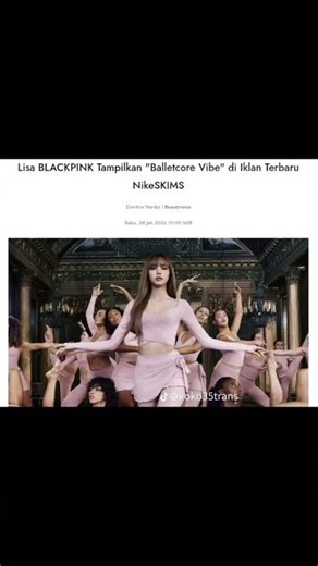Lisa BLACKPINK Tampilkan "Balletcore Vibe" di Iklan Terbaru NikeSKIMS