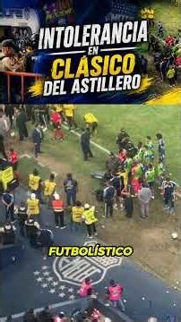 ⚽ El Clásico del Astillero terminó 0-0, pero la intolerancia volvió a hacerse presente.