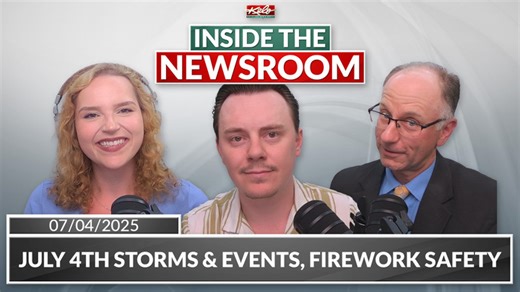 July 4th storms & events, firework safety; Inside the Newsroom