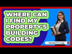 Where Can I Find My Property's Building Codes?
