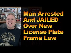 Man Arrested and JAILED Over New License Plate Frame Law