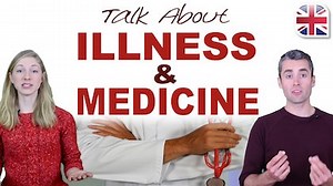 Talk About Illness and Medicine – Video