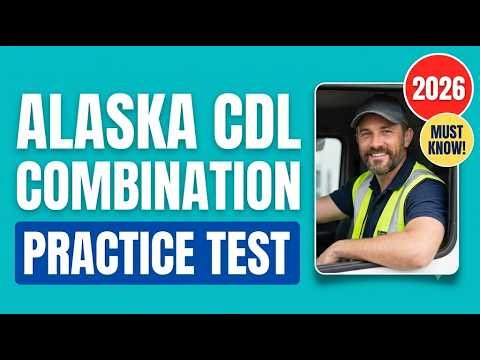 Alaska CDL Combination Vehicles Practice Test Guide and Study Tips for 2026
