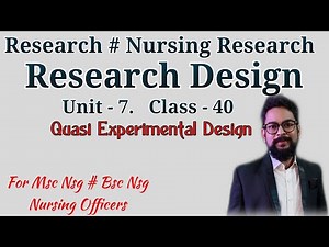 Research#Nursing research#class-40 # unit-7 # Research Design# Quasi experimental research design