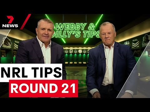 Webby & Gilly's NRL Tips: Round 21 | 7NEWS