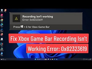 Fix Xbox Game Bar Recording Isn’t Working Error 0x82323619