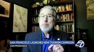 San Francisco launches multimillion-dollar campaign to boost tourism