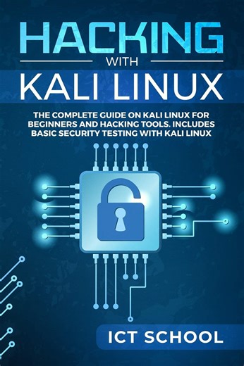 Amazon.com: Hacking with Kali Linux: The Complete Guide on Kali Linux for Beginners and Hacking Tools. Includes Basic Security Testing with Kali Linux.: 9781801878845: ICT School: 圖書