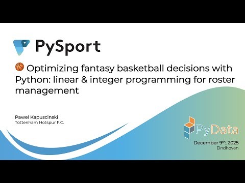 Pawel Kapuscinski Optimizing fantasy basketball decisions with Python PyData Eindhoven 2025