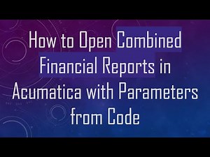 How to Open Combined Financial Reports in Acumatica with Parameters from Code