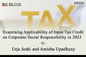 Examining Applicability of Input Tax Credit on Corporate Social Responsibility in 2023