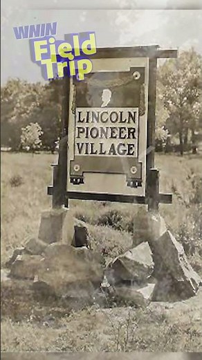 Let's visit the Lincoln Pioneer Village | WNIN Field Trip