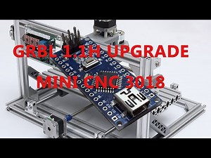 GRBL 0.9J to 1.1H Fazendo Upgrade no Arduino Nano - CNC 3018 via XLOADER Fácil