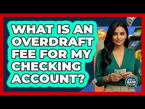 What Is An Overdraft Fee For My Checking Account?
