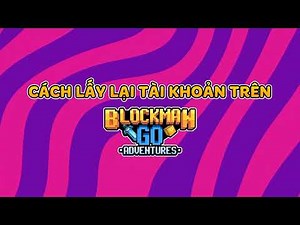 Cách lấy lại tài khoản cũ trên Blockman GO Adventures #blockmango