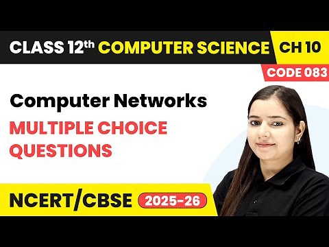Computer Networks - Multiple Choice Questions | Chapter 10 | Class 12 | CS (Code 083) | CBSE 2025-26