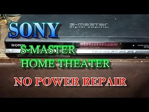 SONY S - MASTER HOME THEATER NO POWER REPAIR