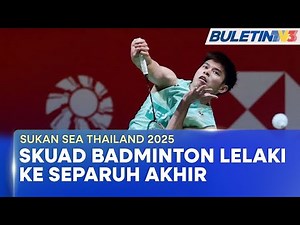 SUKAN SEA THAILAND 2025 | Skuad Badminton Lelaki Ke Separuh Akhir (BU)
