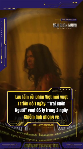 “Trại Buôn Người” vượt 85 tỷ trong 3 ngày, chiếm lĩnh phòng vé😍 #traibuonnguoi #tiktoksoiphim #traibuonnguoibysunsee #tiktokgiaitri