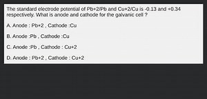 The standard electrode potential of Pb+2/Pb and Cu+2/Cu is -0.1... | Filo