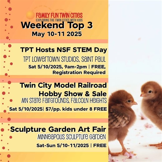 🌸 Top 3 Things to Do This Mother’s Day Weekend (May 10–11, 2025) 🌸 Whether you’re celebrating a mom, being a mom, or just soaking up spring—there’s something fun (and FREE) for everyone in the Twin Cities this weekend! 👇 Here’s your Weekend Top 3 from Family Fun Twin Cities: 🔬 1. STEM Day @ TPT Lowertown Studios (FFTC Partner)– Saturday, May 10 Hands-on science activities inspired by DragonflyTV and SciGirls! 🎥 Includes a screening of When Whales Walked 💥 FREE – but registration is require