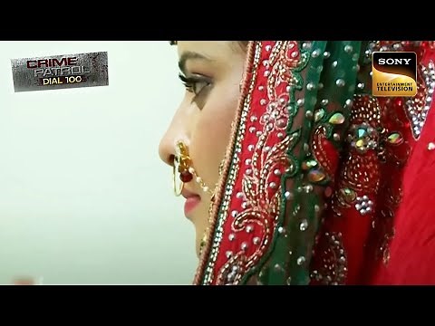 An Anonymous Person | Crime Patrol Dial 100 | Wedding | 26 May 2023 | क्राइम पेट्रोल | Full Episode