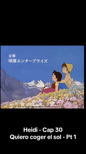 Heidi - Capítulo 30: Quiero Coger el Sol - Pt. 1