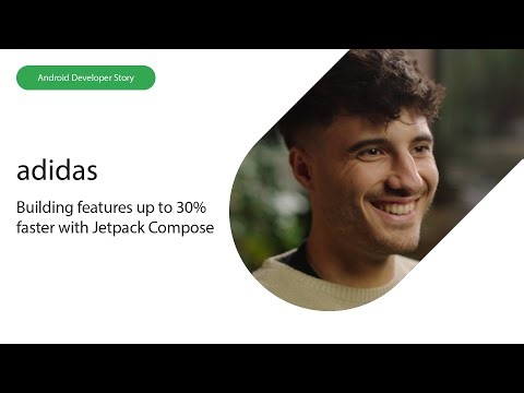 Android Developer Story: Adidas builds features up to 30% faster with Jetpack Compose