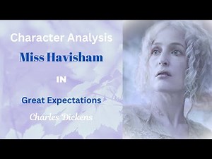 Character Analysis: Miss Havisham in Great Expectations by Charles Dickens