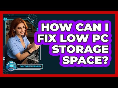 How Can I Fix Low PC Storage Space? - Your Computer Companion