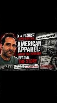 AMERICAN APPAREL: WHEN THE FOUNDER BECAME THE STORY