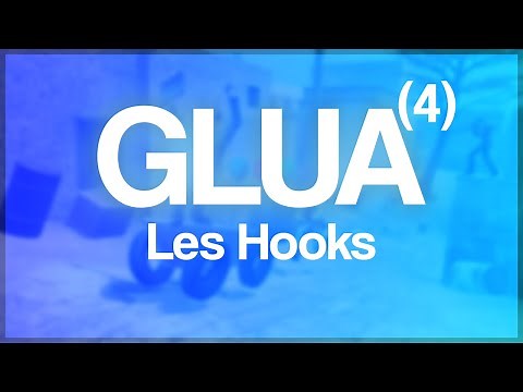 GLua | Faire un addon sur Garry's Mod #4 | Les Hooks