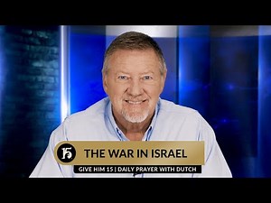 The War in Israel | Give Him 15 Daily Prayer with Dutch | October 10, 2023