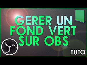 [TUTO] COMMENT UTILISER UN FOND VERT SUR OBS