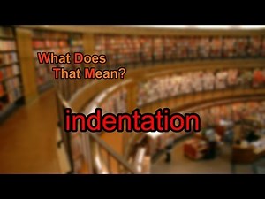 What does indentation mean?