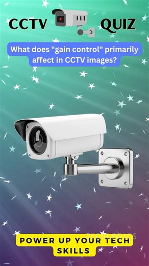 What Does "Gain Control" Primarily Affect in CCTV Images? #techquiz #surveillancetech #security