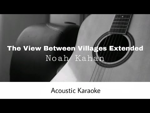 Noah Kahan - The View Between Villages Extended (Acoustic Karaoke)