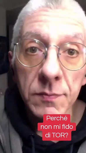 Perché non mi fido di TOR browser?