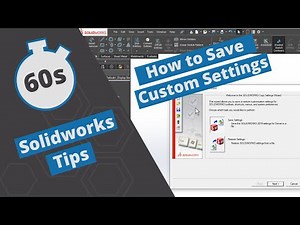 60s Solidworks Tip How to Save Custom Settings